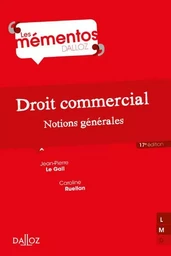 Droit commercial. 17e éd. - Notions générales