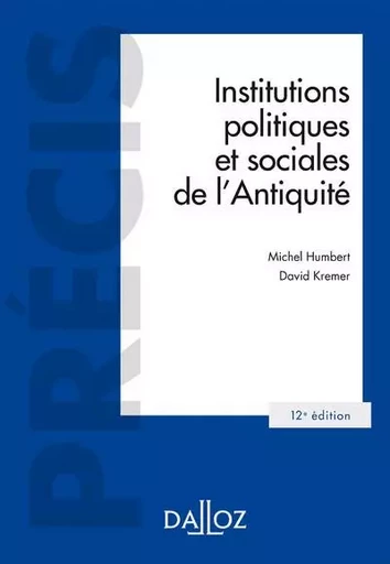 Institutions politiques et sociales de l'Antiquité 12ed - Michel Humbert, David Kremer - Groupe Lefebvre Dalloz