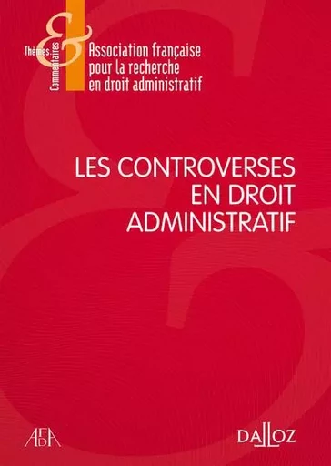 Les controverses en droit administratif -  - Groupe Lefebvre Dalloz