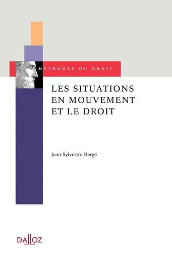 Les situations en mouvement et le droit - Jean-Sylvestre Bergé - Groupe Lefebvre Dalloz