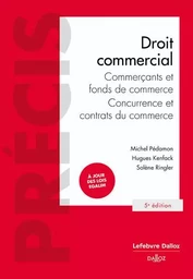 Droit commercial 5ed - Commerçants et fonds de commerce, concurrence et contrats du commerce