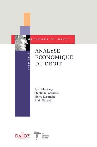 Analyse économique du droit. 3e éd. - Coédition Dalloz/Themis - Ejan Mackaay, Stéphane Rousseau, Pierre Larouche, Alain Parent - Groupe Lefebvre Dalloz