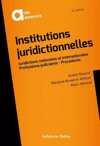 Institutions juridictionnelles 14ed - Marjorie Brusorio-Aillaud, Alain Héraud, André MAURIN - Groupe Lefebvre Dalloz