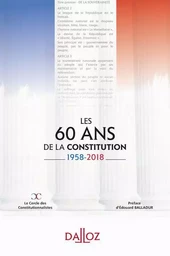 Les 60 ans de la Constitution - 1958-2018