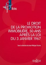 Le droit de la promotion immobilière 50 ans après la loi du 3 janvier 1967