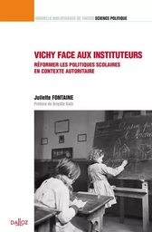 Vichy face aux instituteurs - Réformer les politiques scolaires en contexte autoritaire - Volume 46