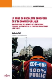 La mise en problème européen de l'économie publique - Volume 48 Socio-histoire des mondes de l'entreprise publique au contact de la