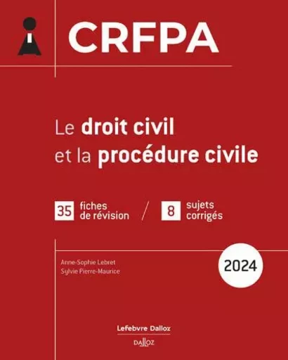 CRFPA 2024 - Le droit civil et la procédure civile - Anne-Sophie Lebret, Sylvie Pierre-Maurice, Rudy Laher, Charles Bahurel - Groupe Lefebvre Dalloz