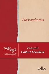 Liber amicorum - Mélanges en l'honneur de François Collart Dutilleul