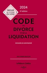 Code du divorce et de la liquidation 2024, annoté et commenté. 6e éd.