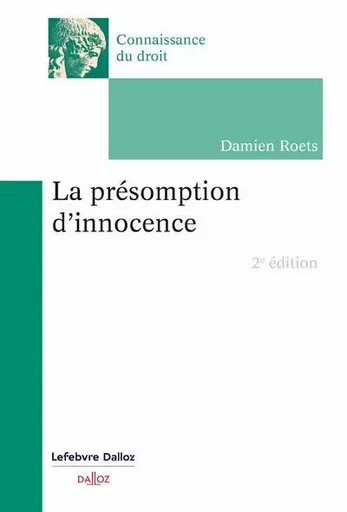 La présomption d'innocence. 2e éd. - Damien Roets - Groupe Lefebvre Dalloz