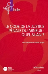 Le Code de la justice pénale du mineur : Quel bilan ?