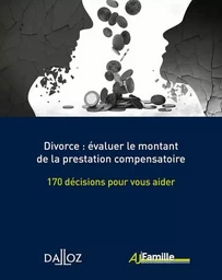 Divorce : évaluer le montant de la prestation compensatoire - 170 décisions pour vous aider