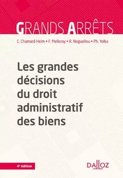 Les grandes décisions du droit administratif des biens. 4e éd.