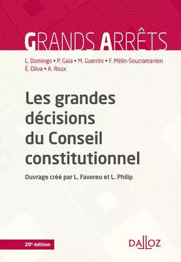 Les grandes décisions du Conseil constitutionnel. 20e éd. - Patrick Gaïa, Laurent Domingo, Richard Ghevontian, Marc Guerrini, Ferdinand Mélin-Soucramanien, Eric Oliva, André Roux - Groupe Lefebvre Dalloz