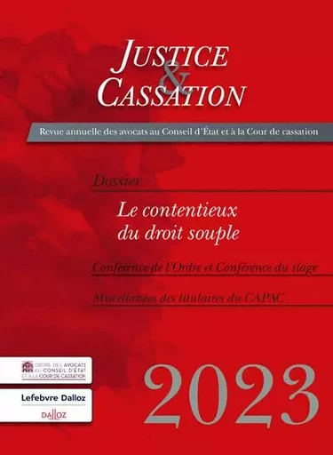 Justice et cassation 2023 - Le contentieux du droit souple -  Ordre des avocats au Conseil d'État et à la Cour de cassation - Groupe Lefebvre Dalloz