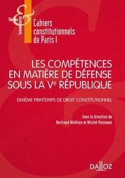 Les compétences en matière de défense sous la Ve République - Dixième Printemps de droit constitutionnel