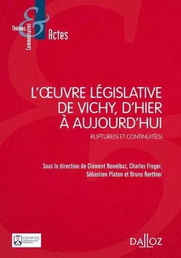 L'oeuvre législative de Vichy, d'hier à aujourd'hui - Rupture(s) et continuité(s) - Clément Benelbaz, Charles Froger, Sébastien Platon, Bruno BERTHIER - Groupe Lefebvre Dalloz