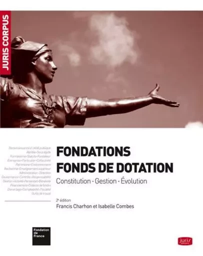 Fondations - Fonds de dotation. 2e éd. - Constitution . Gestion . Évolution -  Fondation de France, Isabelle Combes - Groupe Lefebvre Dalloz