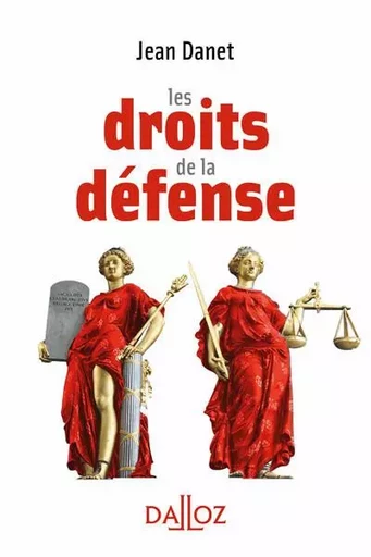 Les droits de la défense - Jean Danet - Groupe Lefebvre Dalloz