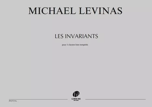 LES INVARIANTS POUR 3 CLAVIERS BIEN TEMPERES --- CONDUCTEUR ET PARTIES SEPAREES - EDITION BILINGUE -  LEVINAS MICHAEL - LEMOINE