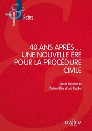 40 ans après... une nouvelle ère pour la procédure civile