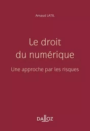 Le droit du numérique - Une approche par les risques