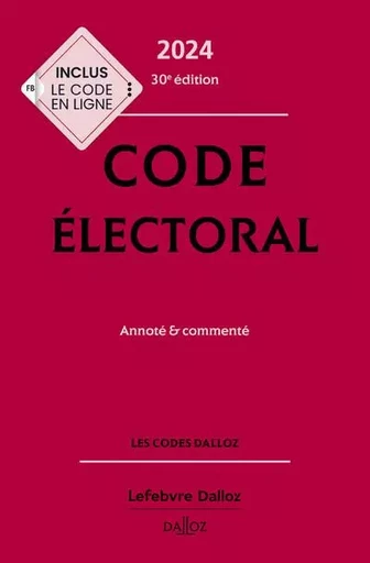 Code électoral 2024, annoté et commenté. 30e éd. - Jean-Pierre Camby, Christelle De Gaudemont - Groupe Lefebvre Dalloz