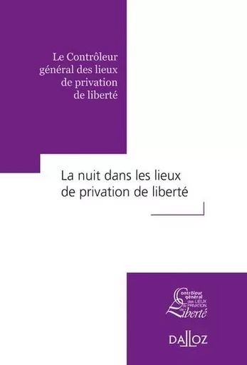 La nuit dans les lieux de privation de liberté -  Contrôleur général des lieux de privation de liberté - Groupe Lefebvre Dalloz