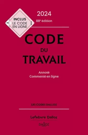 Code du travail 2024, annoté, commenté en ligne. 88e éd. - Magali Gadrat, Caroline Dechristé - Groupe Lefebvre Dalloz