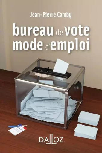 Bureau de vote : mode d'emploi - Jean-Pierre Camby - Groupe Lefebvre Dalloz