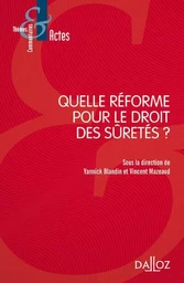 Quelle réforme pour le droit des sûretés ?