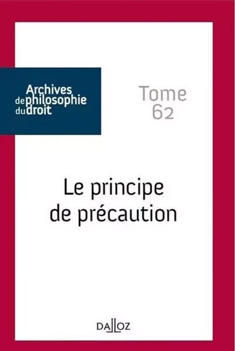 Le principe de précaution - Tome 62 -  - Groupe Lefebvre Dalloz