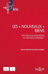 Les nouveaux biens - Nouvelles qualifications ou nouveaux régimes ?