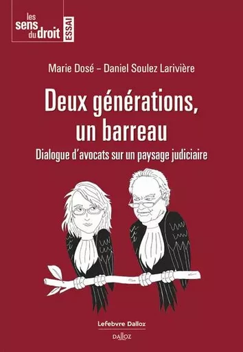 Deux générations, un barreau - Dialogue d'avocats sur un paysage judiciaire - Daniel Soulez Larivière, Marie Dosé - Groupe Lefebvre Dalloz