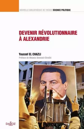 Devenir révolutionnaire à Alexandrie - Contribution à une sociologie historique de surgissement révolutionnaire - Volume 43 - Youssef El Chazli - Groupe Lefebvre Dalloz