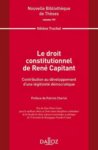 Le droit constitutionnel de René Capitant - Volume 199 Contribution au développement d'une légitimité démocratique - Hélène Truchot - Groupe Lefebvre Dalloz