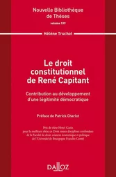 Le droit constitutionnel de René Capitant - Volume 199 Contribution au développement d'une légitimité démocratique