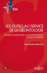 Les outils au service de la déontologie - Regard croisés dans lma fonction publique et dans l'entreprise