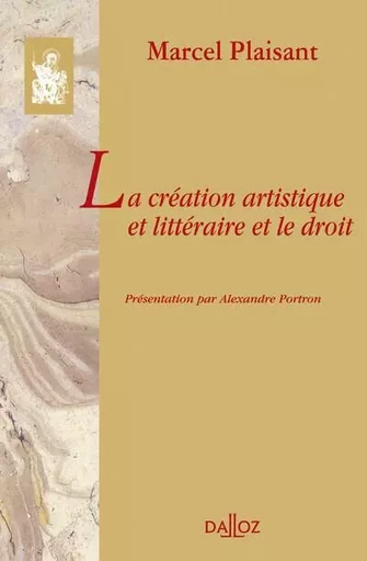 La création artistique et littéraire et le droit - Préface d'Alexandre Portron - Marcel Plaisant - Groupe Lefebvre Dalloz