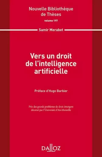 Vers un droit de l'intelligence artificielle - Volume 197 - Samir Merabet - Groupe Lefebvre Dalloz