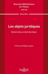 Les objets juridiques. Recherche en droit des biens - Volume 200