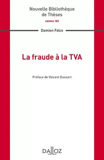 La fraude à la TVA - Volume 182 - Damien Falco - Groupe Lefebvre Dalloz