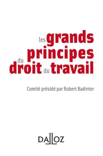 Les grands principes du droit du travail - Robert Badinter - Groupe Lefebvre Dalloz