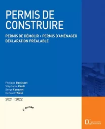 Permis de construire 2021/2022. 3e éd. - Permis de démolir . Permis d'aménager . Déclaration préalable