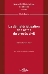 La dématérialisation des actes du procès civil - Volume 202