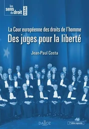 La Cour européenne des droits de l'homme. 2e éd. - Des juges pour la liberté