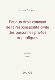 Pour un droit commun de la responsabilité civile - Des personnes privées et publiques