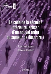 Le code de la sécurité intérieure, artisan d'un nouvel ordre ou semeur de désordre ?