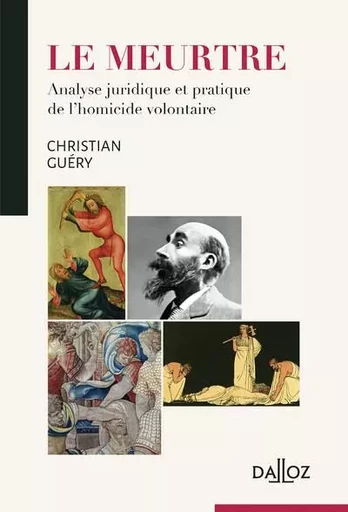 Le meurtre - Analyse juridique et pratique de l'homicide volontaire - Christian Guéry - Groupe Lefebvre Dalloz